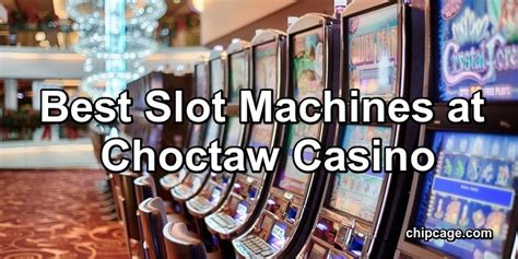 What Are the Best Slot Machines to Play at Choctaw Casino Dura.